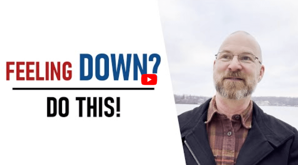 Feeling down? Here’s what to do.